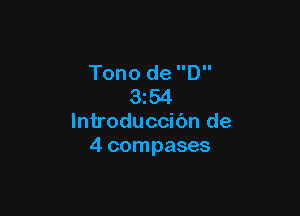 Tono de D
354

lntroduccibn de
4 compases