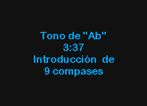 Tono de Ab
3 37

lntroduccibn de
9 compases