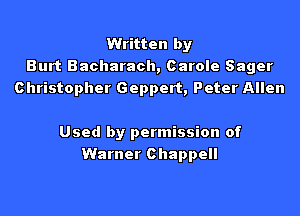 Written by
Burt Bacharach, Carole Sager
Christopher Geppert, Peter Allen

Used by permission of
Warner Chappell