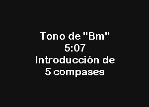 Tono de Bm
5z07

lntroduccibn de
5 compases