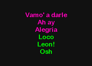 Loco

Leon!
()sh