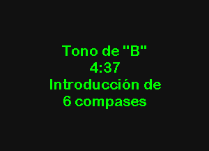 Tono de B
4z37

lntroduccibn de
6 compases