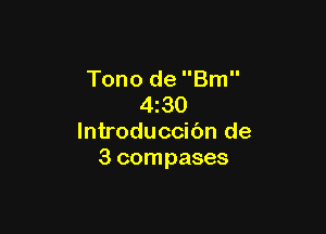 Tono de Bm
4z30

lntroduccibn de
3 compases