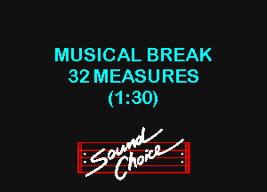 MUSICAL BREAK
32 MEASURES

(1 30)