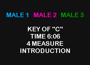 MALE 1

KEY OF C

TIME 6z06
4 MEASURE
INTRODUCTION