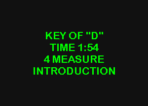 KEY 0F D
TIME 1254

4MEASURE
INTRODUCTION