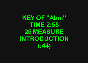 KEY OF Abm
TIME 255

25 MEASURE
INTRODUCTION
(144)