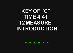 KEY OF C
TIME 4141
1 2 MEASURE

INTRODUCTION