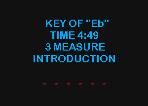 KEY OF Eb
TIME4z49
3 MEASURE

INTRODUCTION