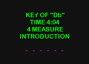 KEY OF Db
TIME 4z04
4 MEASURE

INTRODUCTION