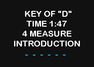 KEY OF D
TIME 1 z47

4 MEASURE
INTRODUCTION