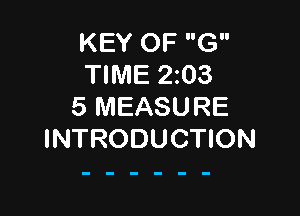 KEY OF G
TIME 203
5 MEASURE

INTRODUCTION