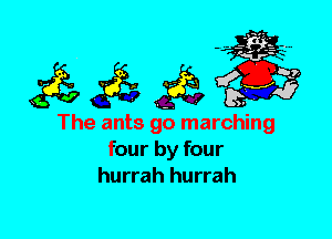 The ants go marching
four by four
hurrah hurrah