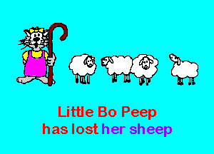 Little Bo Peep
has lost her sheep