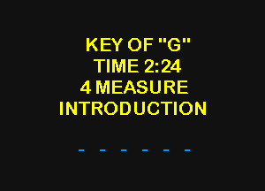 KEY OF G
TIME 2124
4 MEASURE

INTRODUCTION