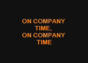 ON COMPANY
TIME,

ON COMPANY
TIME