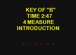 KEY OF B
TIME 247
4 MEASURE

INTRODUCTION