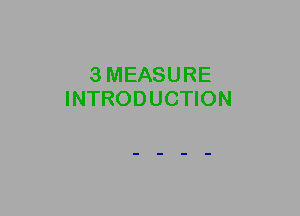 3MEASURE
INTRODUCTION