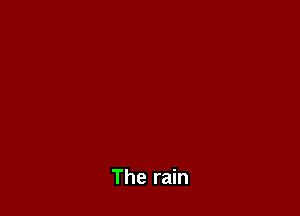 The rain