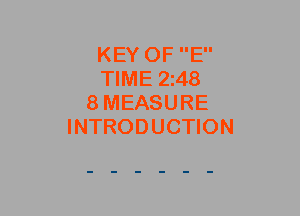 KEY OF E
TIME 248
8 MEASURE
INTRODUCTION