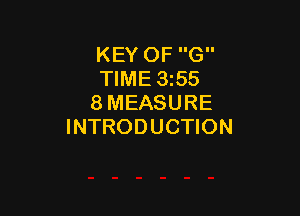KEY OF G
TIME 3z55
8 MEASURE

INTRODUCTION