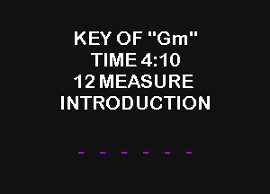 KEY OF Gm
TIME411O
1 2 MEASURE

INTRODUCTION