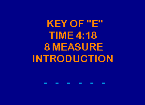 KEY OF E
TIME4z18
8 MEASURE

INTRODUCTION