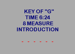 KEY OF G
TIME 6124
8MEASURE
INTRODUCTION
