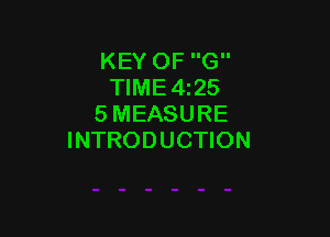 KEY OF G
TIME4z25
5 MEASURE

INTRODUCTION