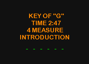 KEY OF G
TIME 2147
4 MEASURE

INTRODUCTION