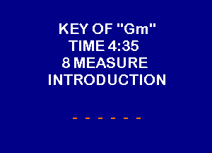 KEY OF Gm
TIME4z35
8 MEASURE

INTRODUCTION