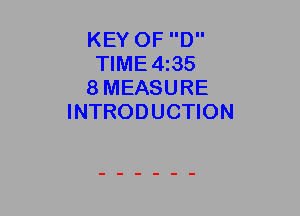 KEY OF D
TIME4I35
8MEASURE
INTRODUCTION