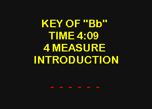 KEY OF Bb
TIME4t09
4 MEASURE

INTRODUCTION