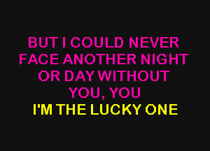 I'M THE LUCKY ONE