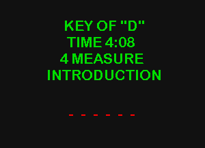KEY OF D
TlME4z08
4 MEASURE

INTRODUCTION