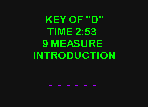 KEY OF D
TIME 2153
9 MEASURE

INTRODUCTION