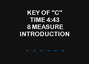 KEY OF C
TlME4i43
8 MEASURE

INTRODUCTION