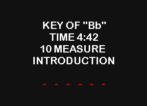 KEY OF Bb
TIME 4z42
10 MEASURE

INTRODUCTION