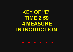 KEY OF E
TIME 5259
4 MEASURE

INTRODUCTION