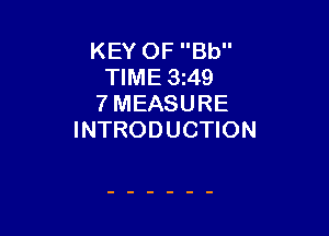 KEY OF Bb
TIME 3t49
7 MEASURE

INTRODUCTION