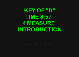 KEY OF D
TIME 3157
4 MEASURE

INTRODUCTION