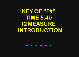 KEY OF Fit
TIME 5140
1 2 MEASURE

INTRODUCTION