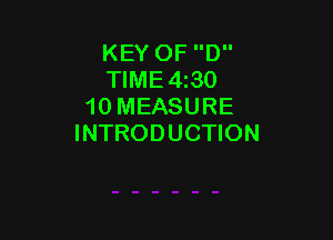 KEY OF D
TIME 4130
10 MEASURE

INTRODUCTION