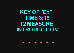 KEY OF Eb
TIME 3N6
12 MEASURE

INTRODUCTION