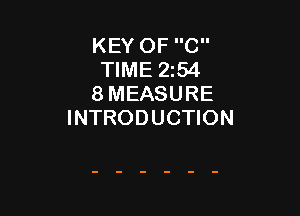KEY OF C
TIME 2254
8 MEASURE

INTRODUCTION