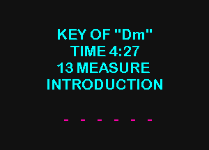 KEY OF Drn
TIME4t27
13 MEASURE

INTRODUCTION