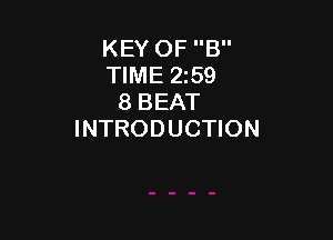 KEY OF B
TIME 259
8 BEAT

INTRODUCTION