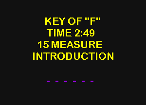 KEY OF F
TIME 249
15 MEASURE

INTRODUCTION