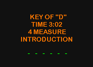 KEY OF D
TIME 3i02
4 MEASURE

INTRODUCTION
