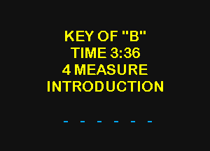 KEY OF B
TIME 3365
4 MEASURE

INTRODUCTION